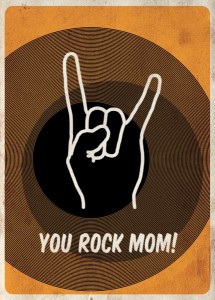 YOU ROCK MOM!