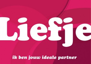 Liefje, ik ben jouw ideale partner