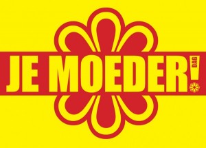 Je Moeder!