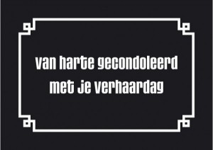 van harte gecondoleerd met je verhaardag