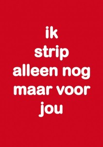 ik strip alleen nog maar voor jou