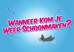 Wanneer kom je weer schoonmaken?