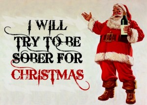 I will try to be sober for Christmas