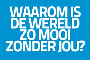 Waarom is de wereld zo mooi zonder jou?