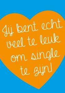 Je bent echt veel te leuk om single te zijn!