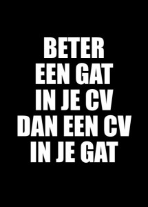 Beter een gat in je cv