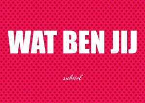 Wat ben jij…