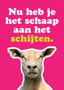 Nu heb je het schaap aan het schijten