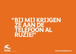 Bij mij krijgen ze aan de telefoon al ruzie!