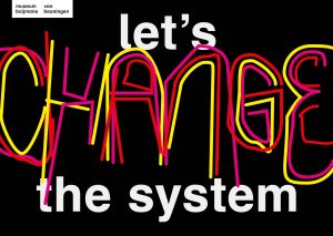 let’s change the system (museum boijmans van beuningen)