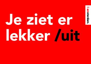 je ziet er lekker/ uit (amsterdam marketing)