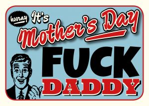 It’s mother’s day fuck daddy