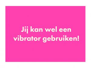 jij kan wel een vibrator gebruiken! (easy toys)